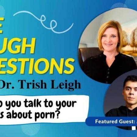 Dr. Trish Leigh and Austin Burnes talking about how to talk to your kids about porn